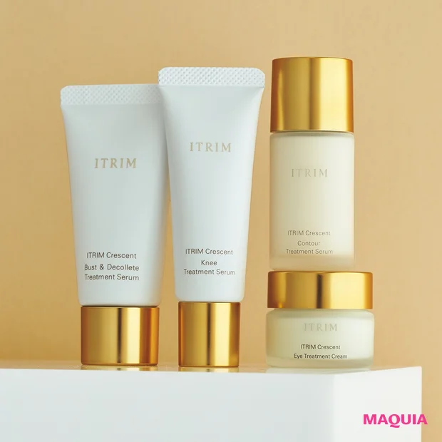 ITRIM クレセント(右上から)コントゥア トリートメントセラム 18ml ¥16000、アイ トリートメント クリーム 12g ¥16000、ニー トリート メントセラム 25g ¥10000、バスト&デコルテ トリートメントセラム 30g ¥12000/ITRIM(イトリン)