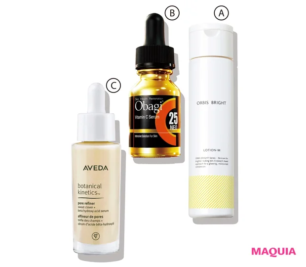 A オルビス ブライト ローション M タイプ [医薬部外品] 180ml ￥1980／オルビス　B オバジC25セラム ネオ 12ml ￥11000／ロート製薬　C ボタニカル キネティクス リファイナー 30ml ￥8250／アヴェダ（5月11日発売）